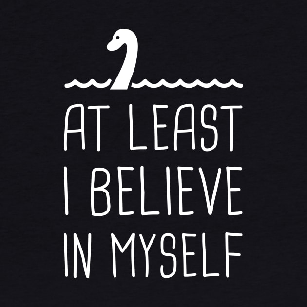 At Least I Believe In Myself – Loch Ness Monster by MeatMan